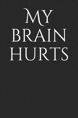 Download My Brain Hurts: A Lined Notebook for Your Everyday Needs -  | ePub