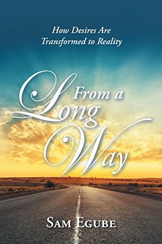 Read From a Long Way: How Desires Are Transformed to Reality - Sam Egube | PDF