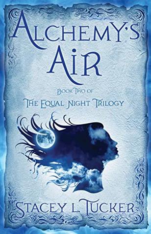 Read Online Alchemy's Air: Book Two of the Equal Night Trilogy - Stacey L. Tucker file in PDF