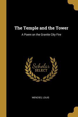 Download The Temple and the Tower: A Poem on the Granite City Fire - Menzies Louis file in PDF