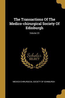 Download The Transactions Of The Medico-chirurgical Society Of Edinburgh; Volume 23 - Medico-Chirurgical Society of Edinburgh file in ePub