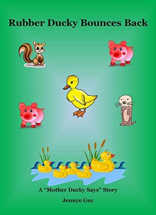 Download RUBBER DUCKY BOUNCES BACK: A Mother Ducky Says Story - Jennye Guy | PDF