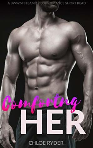 Read Comforting Her: A BWWM Pilot Romance Short Read - Chloe Ryder file in PDF