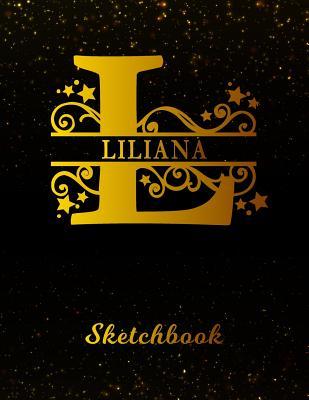 Read Online Liliana Sketchbook: Letter L Personalized First Name Personal Drawing Sketch Book for Artists & Illustrators Black Gold Space Glittery Effect Cover Scrapbook Notepad & Art Workbook Create & Learn to Draw -  | ePub