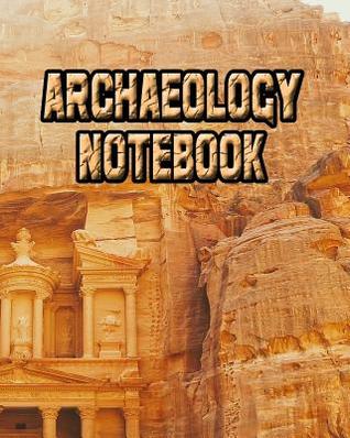 Read Archaeology Notebook: Archaeology Lessons Notebook, Archaeology Study Guide, 8x10 Journal, 120 Blank College Ruled Pages, Ideal Archaeology Student Gift -  file in ePub