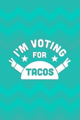 Full Download I'm Voting For Tacos: Blank Lined Notebook Journal Diary Composition Notepad 120 Pages 6x9 Paperback ( Taco ) Aqua - Bruke Caltpon P | ePub