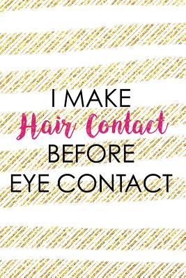 Download I Make Hair Contact Before Eye Contact: Blank Lined Notebook ( Hairdresser ) -  file in PDF
