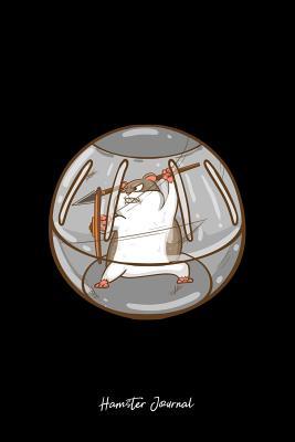 Read Online Hamster Journal: Lined Journal - Hamster Warrior Funny Animal Hammy Owner Pet Lover Gift - Black Ruled Diary, Prayer, Gratitude, Writing, Travel, Notebook For Men Women - 6x9 120 pages - Boredkoalas Hamster Journals | PDF