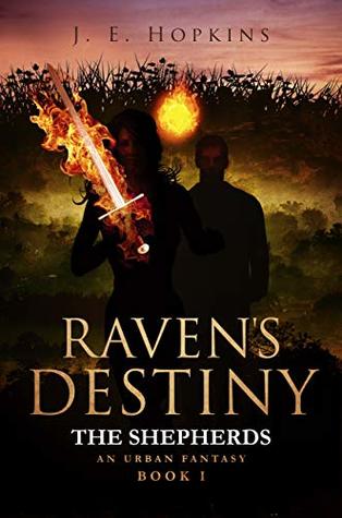 Full Download Raven's Destiny: The Shepherds, An Urban Fantasy. Book 1 - J. E. Hopkins file in PDF