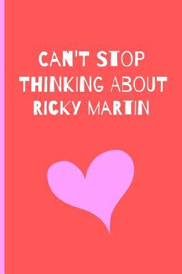 Read Online Can't Stop Thikning About RIcky Martin: Fan Novelty Notebook / Journal / Gift / Diary 120 Lined Pages (6 x 9) Medium Portable Size -  file in PDF