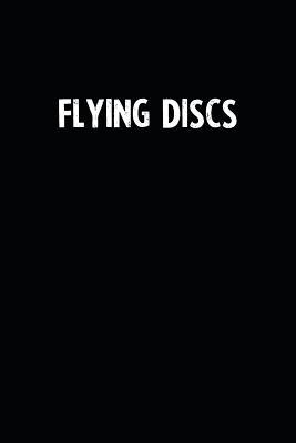 Read Online Flying Discs: Blank Lined Notebook Journal With Black Background - Nice Gift Idea -  | PDF