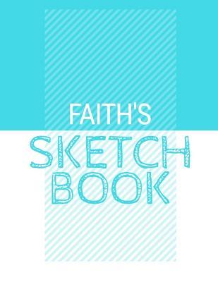 Full Download Faith's Sketchbook: Personalized blue sketchbook with name: 120 Pages -  | PDF