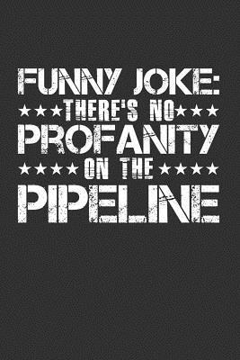 Full Download Funny Joke: There's No Profanity on the Pipeline: Blank Lined Journal -  file in PDF