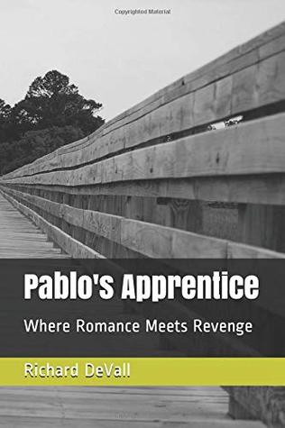 Read Pablo's Apprentice: Where Romance Meets Revenge - Richard Devall | ePub