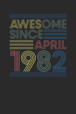 Read Awesome Since April 1982: Small Lined Notebook (6 X 9 -120 Pages) for Birthday Gift Idea - Awesome Publishing | PDF