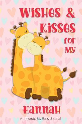 Full Download Wishes & Kisses for My Hannah: A Letters to My Baby Journal -  | ePub