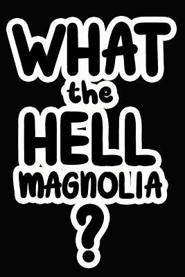 Read Online What the Hell Magnolia?: College Ruled Composition Book - James Goode file in PDF