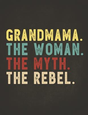 Read Online Funny Rebel Family Gifts: Grandmama the Woman the Myth the Rebel Shirt Bad Influence Legend Perpetual Calendar Monthly Weekly Planner Organizer Vintage style clothes are best ever apparel for aged man & woman 8.5x11 -  | ePub