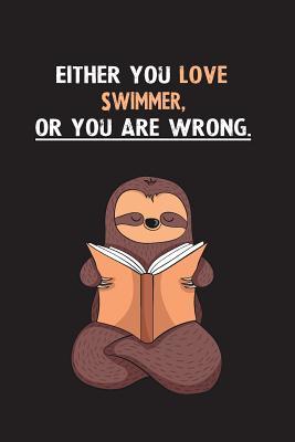 Download Either You Love Swimmer, Or You Are Wrong.: Blank Lined Notebook Journal With A Cute and Lazy Sloth Reading - Eithrsloth Publishing | ePub