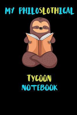 Read Online My Philoslothical Tycoon Notebook: Blank Lined Notebook Journal Gift Idea For (Lazy) Sloth Spirit Animal Lovers - Phislothh Publishing file in ePub