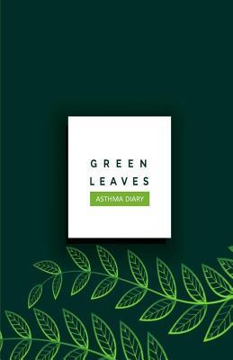 Read Green Leaves Asthma Diary: Log Book, Journal, Planner with undated, blank weekly / daily pages to manage Asthma Symptoms, including Medications, Triggers, Peak Flow Meter Charts and Exercise Tracker (8.5' x 5.5') -  | ePub