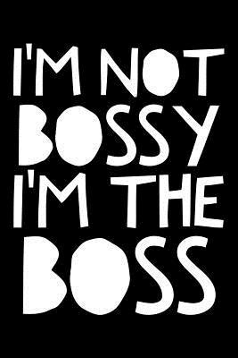 Read I'm not Bossy I'm the boss: Notebook (Journal, Diary) for The Boss 120 lined pages to write in -  | PDF