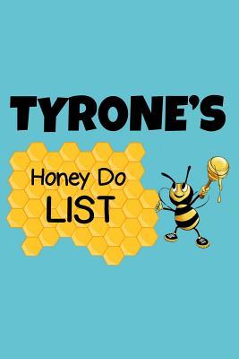 Full Download Tyrone's Honey Do List: Personalized Honey-Do Notebook for Men Named Tyrone - Cute Lined Note Book Pad - Novelty Notepad with Lines - Bee Honey To Do List Journal for Men, Husband, Boyfriend, Newlywed or Dad for Birthday or Father's Day Gift - Size 6x9 -  file in ePub