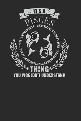 Read It's A Pisces Thing You Wouldn't Understand: Dotted Bullet Notebook (6 x 9 - 120 pages) Zodiac Signs Themed Notebook for Daily Journal, Diary, and Gift - Zodiac Sign Publishing file in ePub