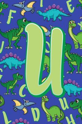 Read Online U: Dinosaur Alphabet Practice Writing Book for Kids - Dream Darling Journals | ePub