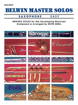 Read Online Belwin Master Solos - Alto Saxophone, Easy, Volume 1: Alto Saxophone Solos - Alfred Publishing | ePub