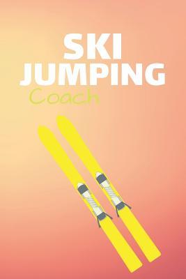 Read Online Ski Jumping Coach: Winter Sport Journal & Ski Jumping Notebook Motivation Quotes - Coaching Training Practice Diary To Write In (110 Lined Pages, 6 x 9 in) Gift For Fans, Coach, School, Skier - Daily Pretty Press | ePub