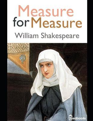 Read Measure for Measure: An Extraordinary Story of Fiction Drama Written By William Shakespeare (Annotated) - William Shakespeare | ePub