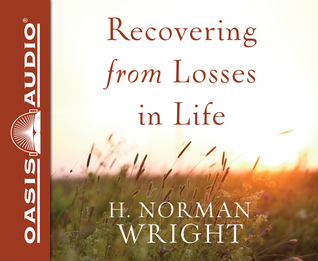 Read Recovering from Losses in Life (Library Edition) - H. Norman Wright | PDF
