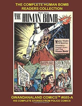 Download The Complete Human Bomb Readers Collection: Gwandanaland Comics #685-A His Full Series From Police Comics - Golden Age Classic Comics - An Economical Black & White Version of our Great Collection - Gwandanaland Comics | PDF