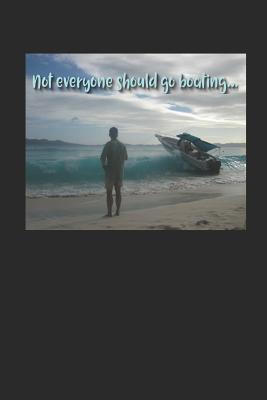Read Online Not Everyone Should Go Boating: Fun Nautical Journal - Arlington Wells Media file in PDF