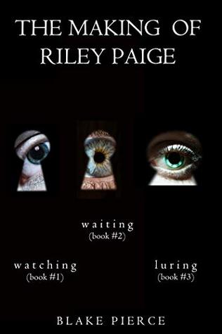 Read The Making of Riley Paige Bundle: Watching/Waiting/Luring - Blake Pierce file in ePub