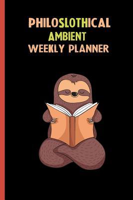 Download Philoslothical Ambient Weekly Planner: Habit Tracker, Build Healthy Routines, Achieve Goals and Live Your Best Life -  file in ePub