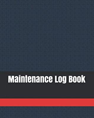 Full Download Maintenance Log Book: Repair And Maintenance Record Book For Cars, Trucks, Motorcycles, Vehicles And Automotive 120 Pages - Elizabeth Art file in ePub