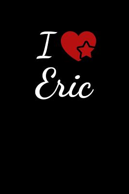 Read Online I Love Eric: Soulmate Lovers Journal / Notebook / Diary. For everyone who's in love with Eric. 6x9 inches, 150 pages. - Soulmate Lovers Publishing file in PDF
