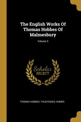 Full Download The English Works Of Thomas Hobbes Of Malmesbury; Volume 3 - Thomas Hobbes file in ePub