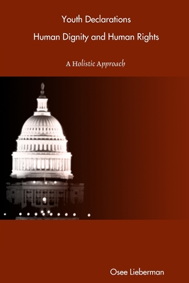 Read Online Youth Declarations for Human Dignity and Human Rights - Osee R Lieberman | PDF