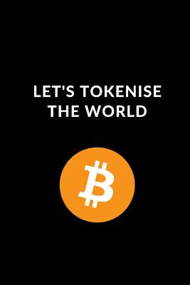 Download Let's Tokenise The World: Lined Journal for Crypto Enthusiasts, Bitcoin Diary 6 x 9 -  file in ePub