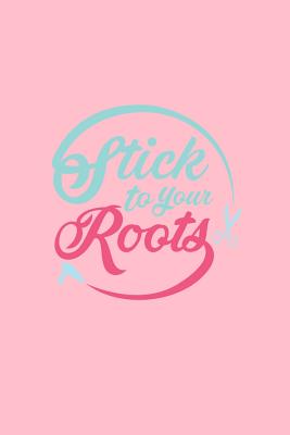 Read Stick to your roots: Dot Grid Journal - Stick To Your Roots Black Fun-ny Hairdresser Barber Gift - Pink Dotted Diary, Planner, Gratitude, Writing, Travel, Goal, Bullet Notebook - 6x9 120 pages - Gcjournals Haircutter Journals file in PDF