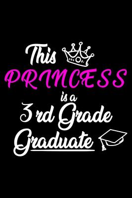 Read This Princess Is A 3rd Grade Graduate: 3rd Grade Graduation Journal, Graduate Memory Keepsake, Last Day Of School, Draw and Write for Graduating Third Grade Girls - Ellen Fairchild | PDF