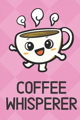 Read Coffee Whisperer: Cute Funny Colorful Animal Whisper Journal Notebook For Girls and Boys of All Ages. Great Surprise Present for School, Birthday, Anniversary, Christmas, Graduation and During Holidays or as a Gag Gift - Joanna H Peterson Publishing file in ePub