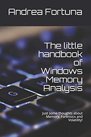Read The little handbook of Windows Memory Analysis: Just some thoughts about memory, Forensics and Volatility! - Andrea Fortuna | ePub