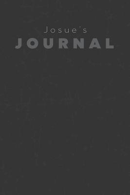 Read Online Josue's Journal: Manly Personalized Diary / Notebook / Journal/ Greetings / Appreciation Quote Gift (6 x 9 - 110 Blank Lined Pages) -  file in ePub