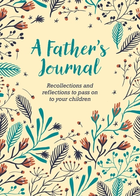 Read A Father's Journal: Recollections and Reflections to Pass on to Your Children - Arcturus Publishing file in ePub