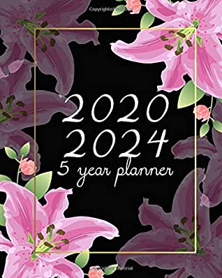 Full Download 5 Year Planner 2020-2024: Pink Flowers, 5 year Monthly Planner 60 Months Appointment Calendar Business Planners and Journal Agenda Schedule Organizer Logbook With Holidays and Inspirational Quotes - Dora S. Mitchell file in ePub