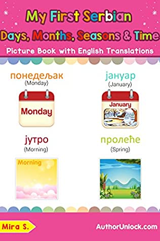 Download My First Serbian Days, Months, Seasons & Time Picture Book with English Translations: Bilingual Early Learning & Easy Teaching Serbian Books for Kids (Teach  Learn Basic Serbian words for Children 19) - Mira S. | PDF